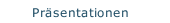 Pr&auml;sentationen