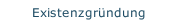 Existenzgr&uuml;ndung