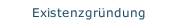 Existenzgr&uuml;ndung